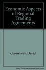 Economic Aspects of Regional Trading Agreements