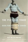 The Perilous Trade Book Publishing in Canada 19462006