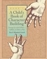 A Child's Book of Character Building: Growing Up in God's World -- at Home, at School, at Play