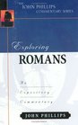 Exploring Romans: The Expository Commentary (The John Phillips Commentary Series)
