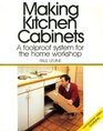 Making Kitchen Cabinets A Foolproof System for the Home Workshop
