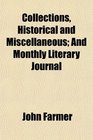 Collections Historical and Miscellaneous And Monthly Literary Journal