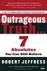 Outrageous Truth Seven Absolutes You Can Still Believe