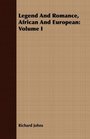 Legend And Romance African And European Volume I
