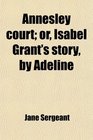 Annesley court or Isabel Grant's story by Adeline