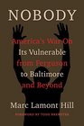 Nobody America's War On Its Vulnerable from Ferguson to Baltimore and Beyond