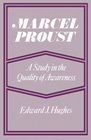 Marcel Proust A Study in the Quality of Awareness
