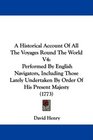 A Historical Account Of All The Voyages Round The World V4 Performed By English Navigators Including Those Lately Undertaken By Order Of His Present Majesty