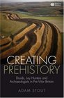 Creating Prehistory Druids Ley Hunters and Archaeologists in PreWar Britain