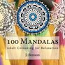 100 Mandalas Adult Colouring for Relaxation