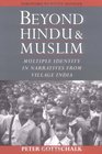 Beyond Hindu and Muslim Multiple Identity in Narratives from Village India