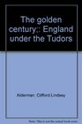 The golden century England under the Tudors