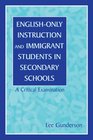 EnglishOnly Instruction and Immigrant Students in Secondary Schools A Critical Examination