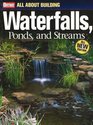 All About Building Waterfalls, Ponds, and Streams (Ortho's All About Gardening)