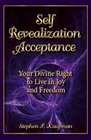 SelfRevealization Acceptance  Your Divine Right to Live in Joy and Freedom
