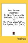 Two Tracts Tract One De Non Temerandis Ecclesiis Etc Tract Two The Poor Vicar's Plea For Tythes Etc