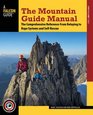 The Mountain Guide Manual The Comprehensive ReferenceFrom Belaying to Rope Systems and SelfRescue