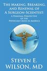 The Making Breaking and Renewal of a SurgeonScientist A Personal Perspective of the Physician Crisis in America