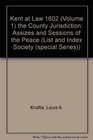 Kent at Law 1602  the County Jurisdiction Assizes and Sessions of the Peace v1