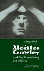 Aleister Crowley und die Versuchung der Politik