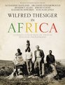 Wilfred Thesiger in Africa A Unique Collection of Essays  Personal Photographs