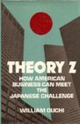 Theory Z How American Business Can Meet the Japanese Challenge