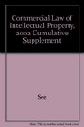 Commercial Law of Intellectual Property 2002 Cumulative Supplement