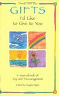 These Are the Gifts I'd Like to Give to You: A Sourcebook of Joy and Encouragement (Self-Help)