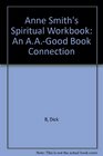 Anne Smith's Spiritual Workbook An AAGood Book Connection