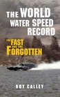 The World Water Speed Record The Fast and the Forgotten