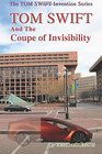 TOM SWIFT And The Coupe of Invisibility