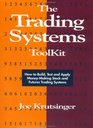 The Trading Systems Toolkit How to Build Test and Apply MoneyMaking Stock and Futures Trading Systems