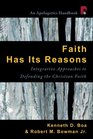 Faith Has Its Reasons An Integrative Approach to Defending Christianity
