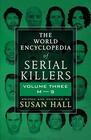 THE WORLD ENCYCLOPEDIA OF SERIAL KILLERS Volume Three MS