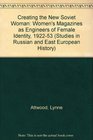 Creating the New Soviet Woman  Women's Magazines as Engineers of Female Identity 192253