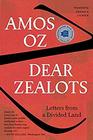 Dear Zealots Letters from a Divided Land
