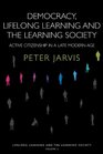 Democracy Lifelong Learning and the Learning Society Active Citizenship in a Late Modern Age