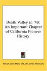Death Valley in '49 An Important Chapter of California Pioneer History