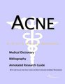 Acne  A Bibliography Medical Dictionary and Annotated Guide to Internet Research References