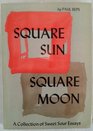 Square Sun Square Moon A Collection of Prose Essays
