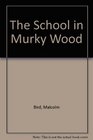 School in Murky Wood