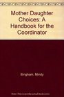 Mother Daughter Choices A Handbook for the Coordinator