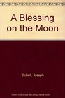 A Blessing on the Moon