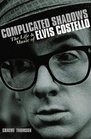 Complicated Shadows: The Life and Music of Elvis Costello