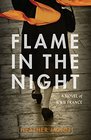 Flame in the Night A Novel of World War II France