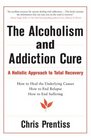 The Alcoholism and Addiction Cure A Holistic Approach to Total Recovery