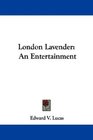 London Lavender An Entertainment