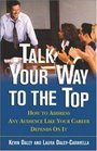 Talk Your Way to the Top How to Address Any Audience Like Your Career Depends On It