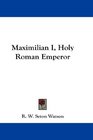 Maximilian I Holy Roman Emperor