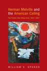 Herman Melville and the American Calling The Fiction After MobyDick 18511857